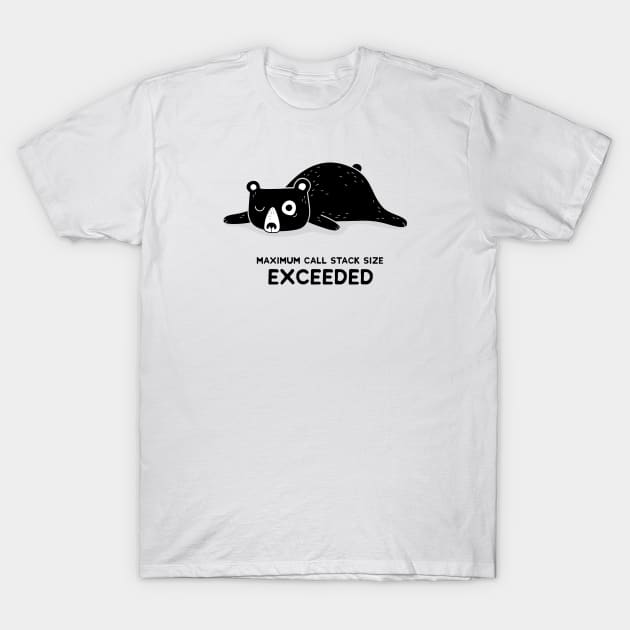 Maximum Call Stack Size Exceeded - Programming T-Shirt by blushingcrow